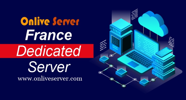 Get Exclusive Plans France Dedicated Server via Onlive Server