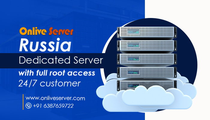 Get the Most Effective Russia Dedicated Server via Onlive Server