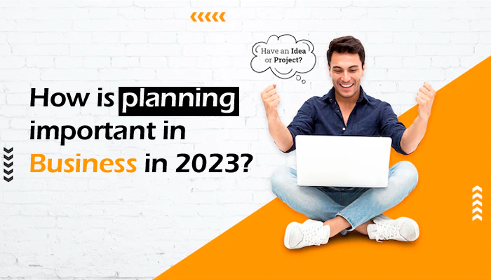 How is planning important in business in 2023?