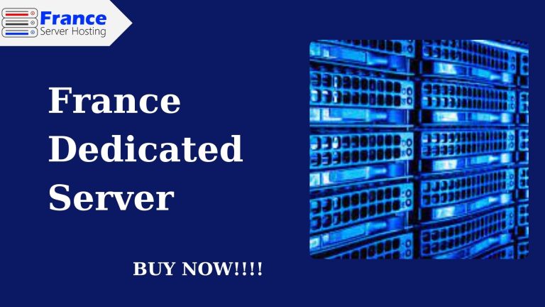 Get Power of France Dedicated Server With France Server Hosting