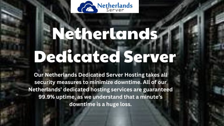 Optimize Your Hosting Experience with Netherlands Dedicated Server