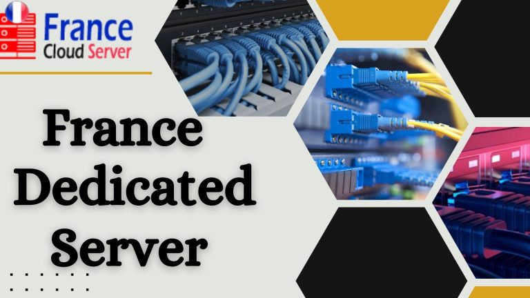 Unleashing the Power of France Cloud Server: Your  France Dedicated Server